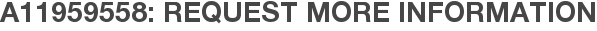 A11959558: Request More Information