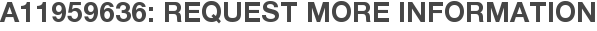 A11959636: Request More Information