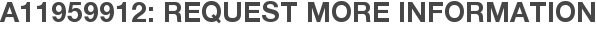 A11959912: Request More Information