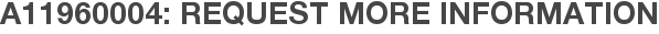 A11960004: Request More Information