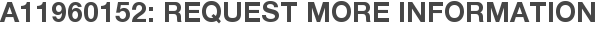 A11960152: Request More Information