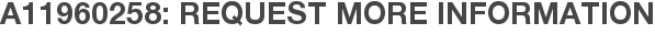 A11960258: Request More Information