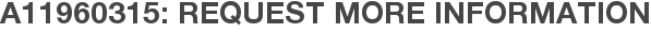A11960315: Request More Information