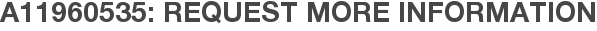 A11960535: Request More Information