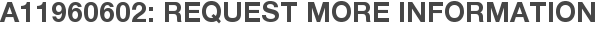 A11960602: Request More Information