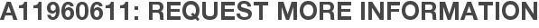 A11960611: Request More Information