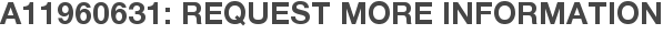 A11960631: Request More Information