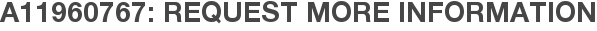 A11960767: Request More Information