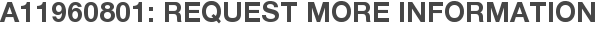 A11960801: Request More Information