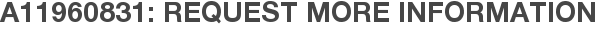 A11960831: Request More Information