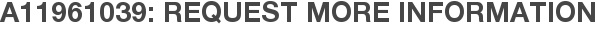 A11961039: Request More Information