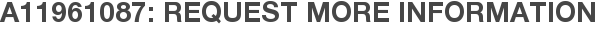 A11961087: Request More Information