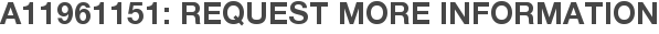 A11961151: Request More Information