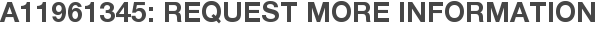 A11961345: Request More Information