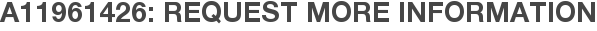 A11961426: Request More Information