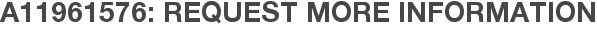 A11961576: Request More Information