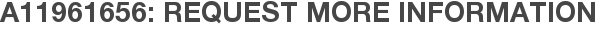 A11961656: Request More Information