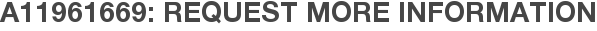 A11961669: Request More Information