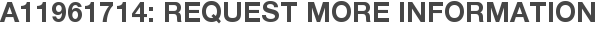 A11961714: Request More Information