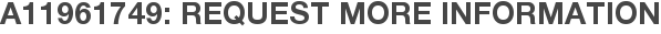 A11961749: Request More Information