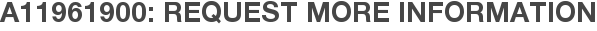 A11961900: Request More Information