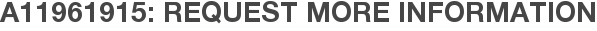 A11961915: Request More Information