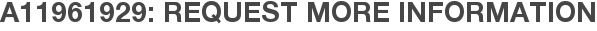 A11961929: Request More Information