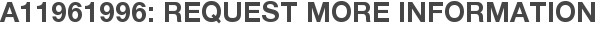 A11961996: Request More Information