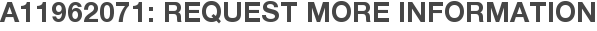A11962071: Request More Information