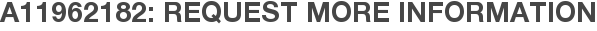 A11962182: Request More Information