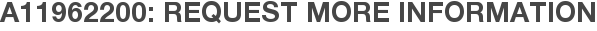A11962200: Request More Information
