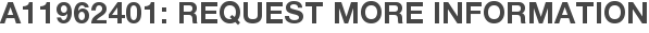 A11962401: Request More Information