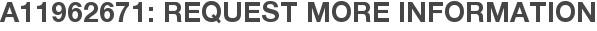 A11962671: Request More Information