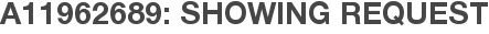 A11962689: Showing Request