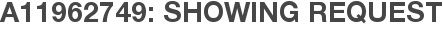 A11962749: Showing Request