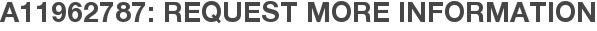 A11962787: Request More Information