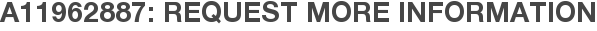 A11962887: Request More Information