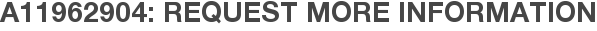 A11962904: Request More Information