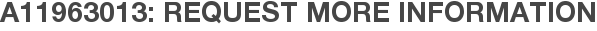 A11963013: Request More Information