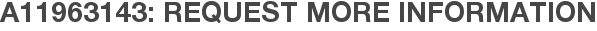 A11963143: Request More Information