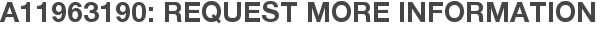 A11963190: Request More Information