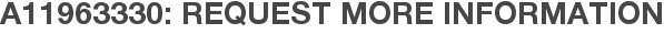 A11963330: Request More Information