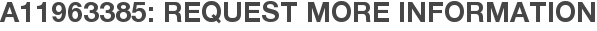 A11963385: Request More Information