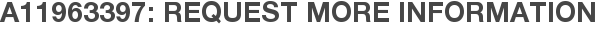 A11963397: Request More Information