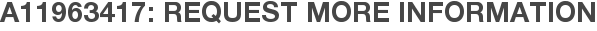 A11963417: Request More Information