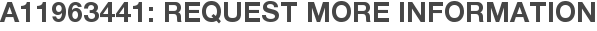 A11963441: Request More Information