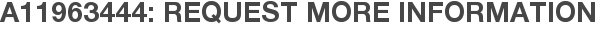 A11963444: Request More Information