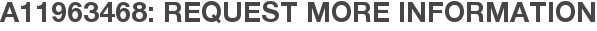 A11963468: Request More Information