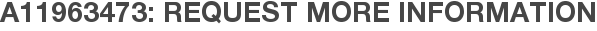 A11963473: Request More Information