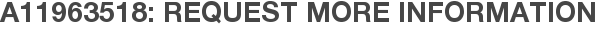 A11963518: Request More Information